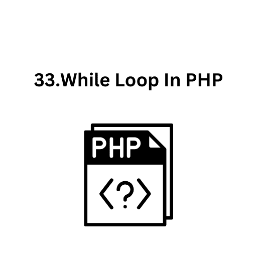 33.While Loop In PHP